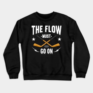 The Flow Must Go On Hockey Crewneck Sweatshirt